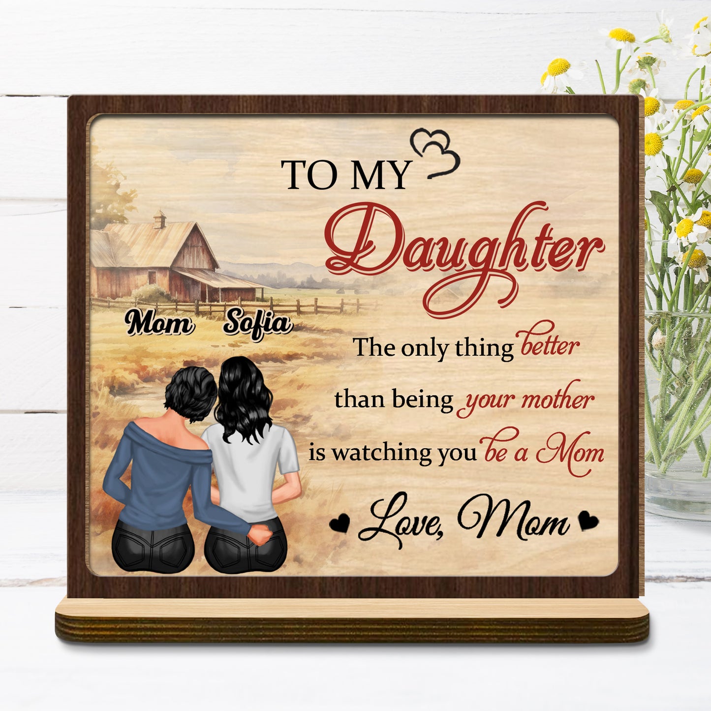 To My Daughter, The Only Thing Better Than Being Your Mother, Two Women Sitting and Rustic Farm Landscape