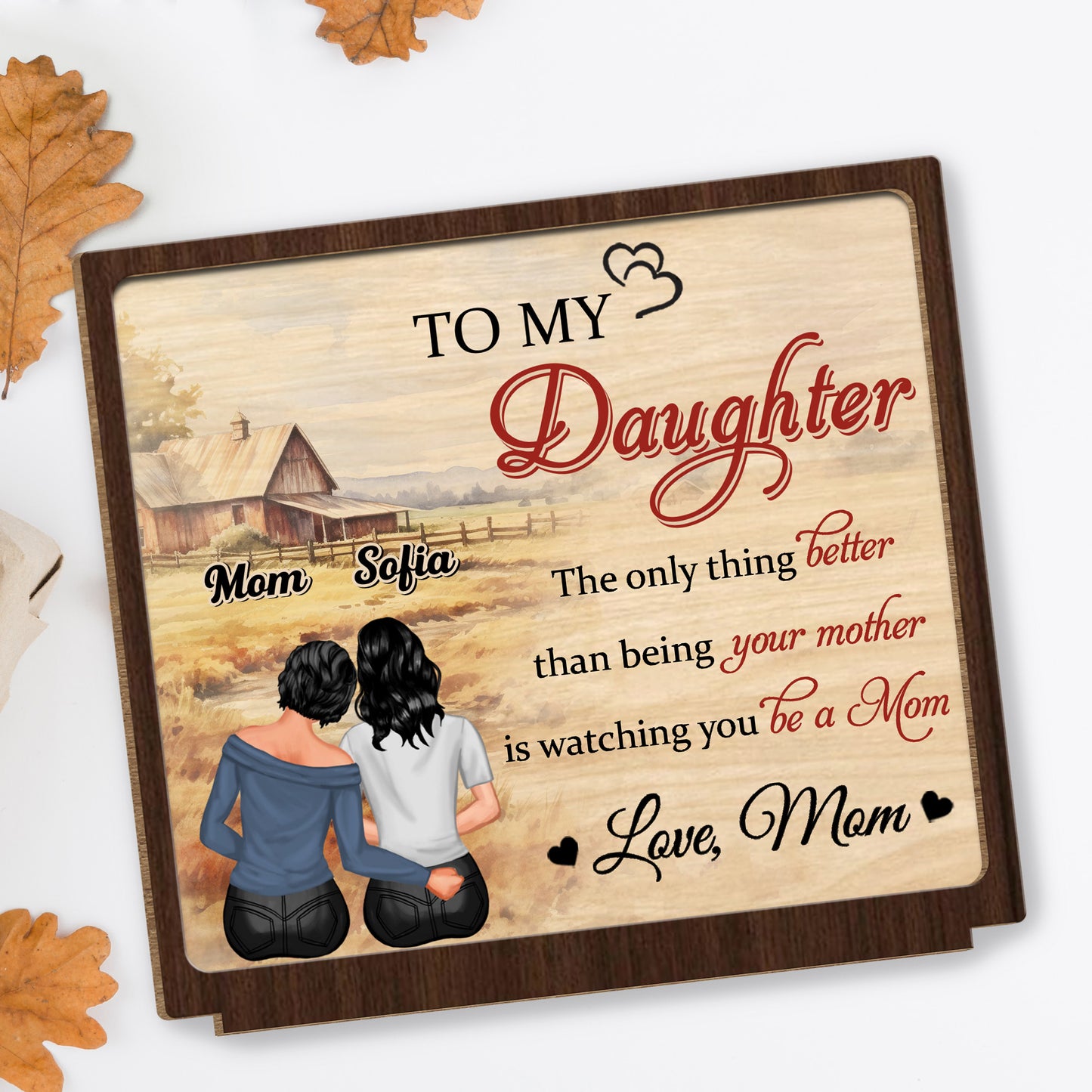 To My Daughter, The Only Thing Better Than Being Your Mother, Two Women Sitting and Rustic Farm Landscape