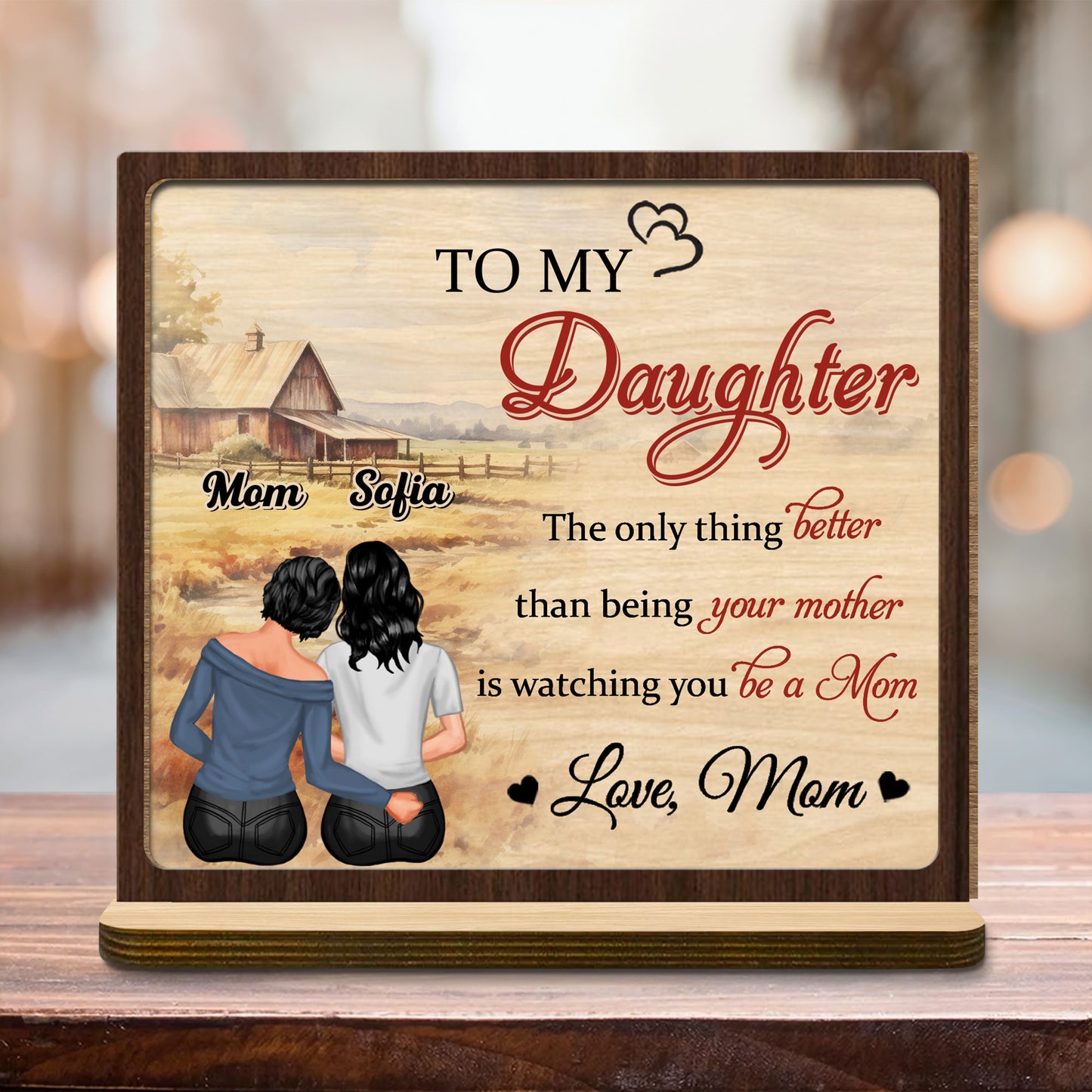 To My Daughter, The Only Thing Better Than Being Your Mother, Two Women Sitting and Rustic Farm Landscape