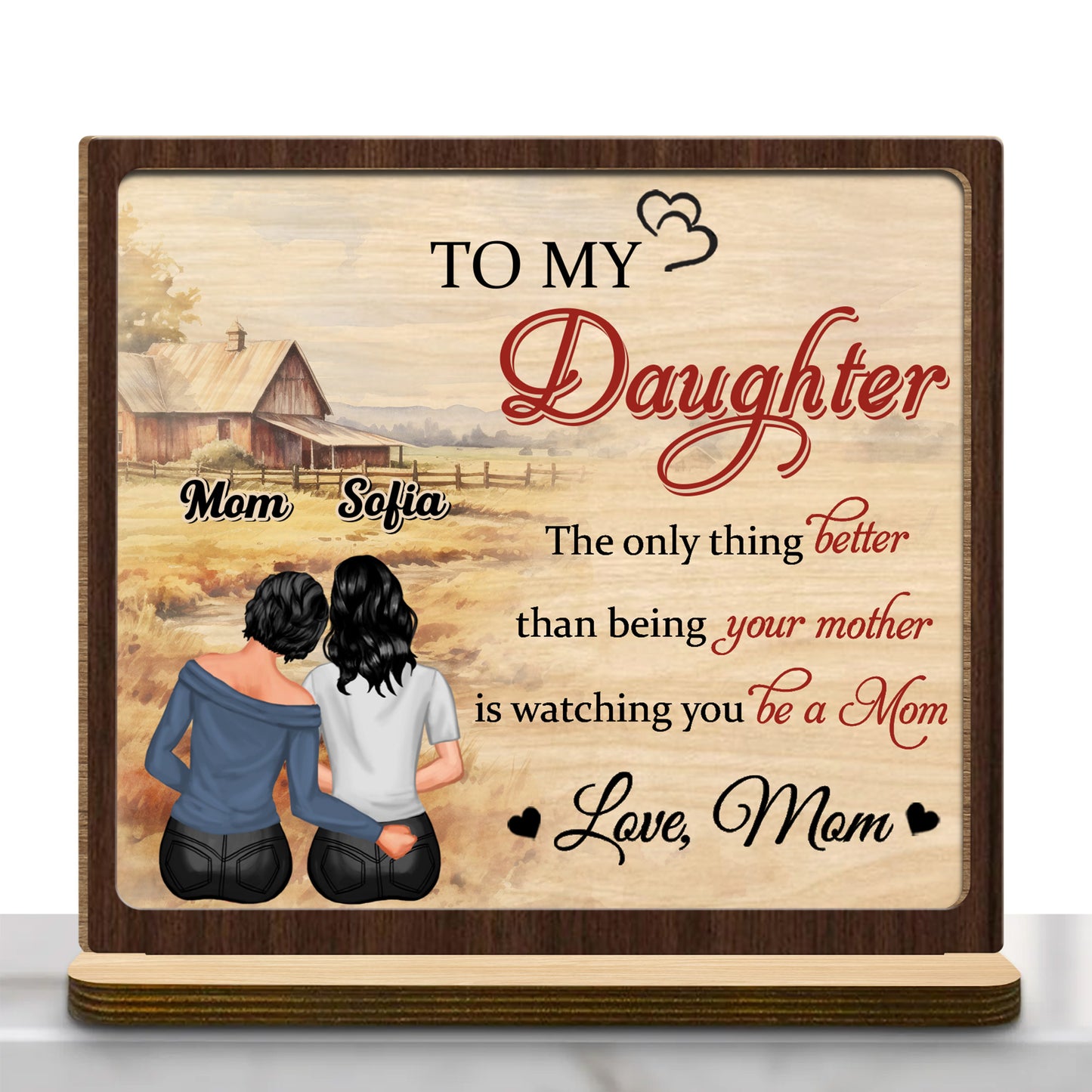 To My Daughter, The Only Thing Better Than Being Your Mother, Two Women Sitting and Rustic Farm Landscape