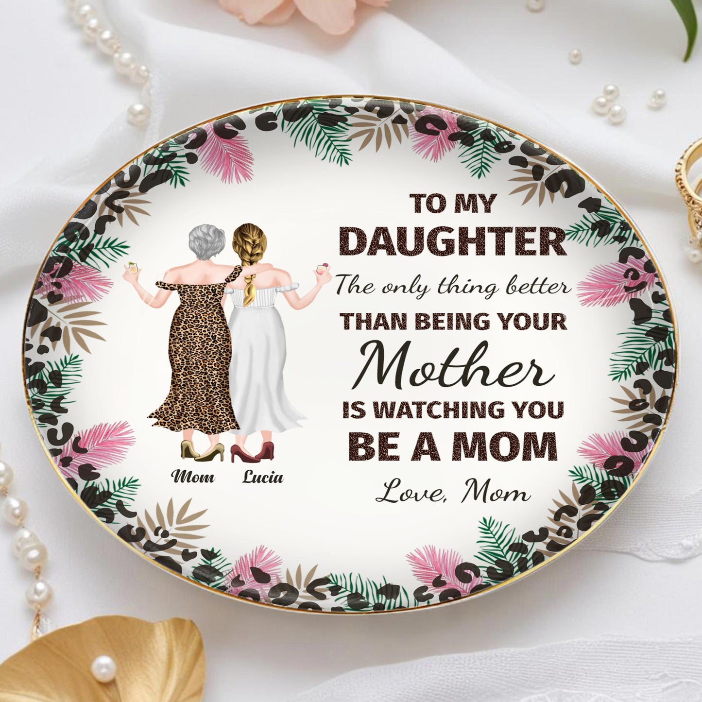 To My Daughter, The Only Thing Better Than Being Your Mother Is Watching You Be A Mom, Flowers and Women