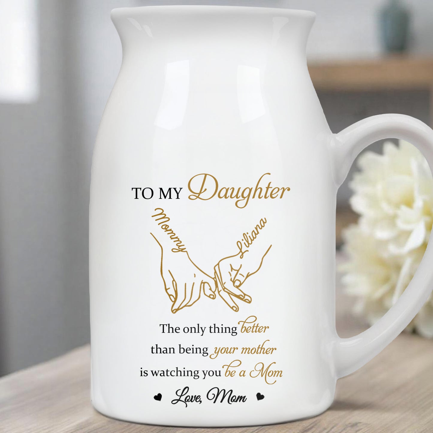 To My Daughter, The Only Thing Better Than Being Your Mother, Holding Hands