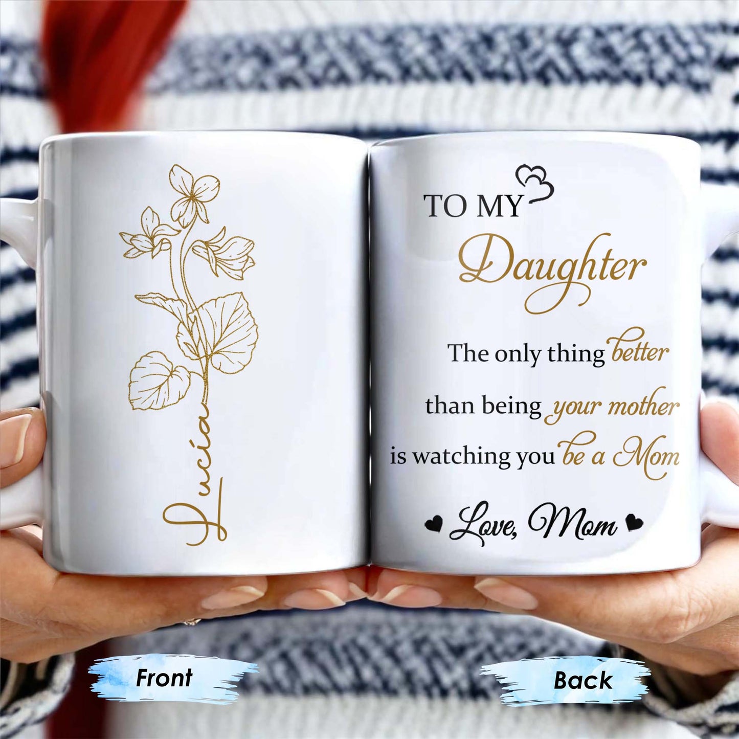 To My Daughter, The Only Thing Better Than Being Your Mother, Flowers