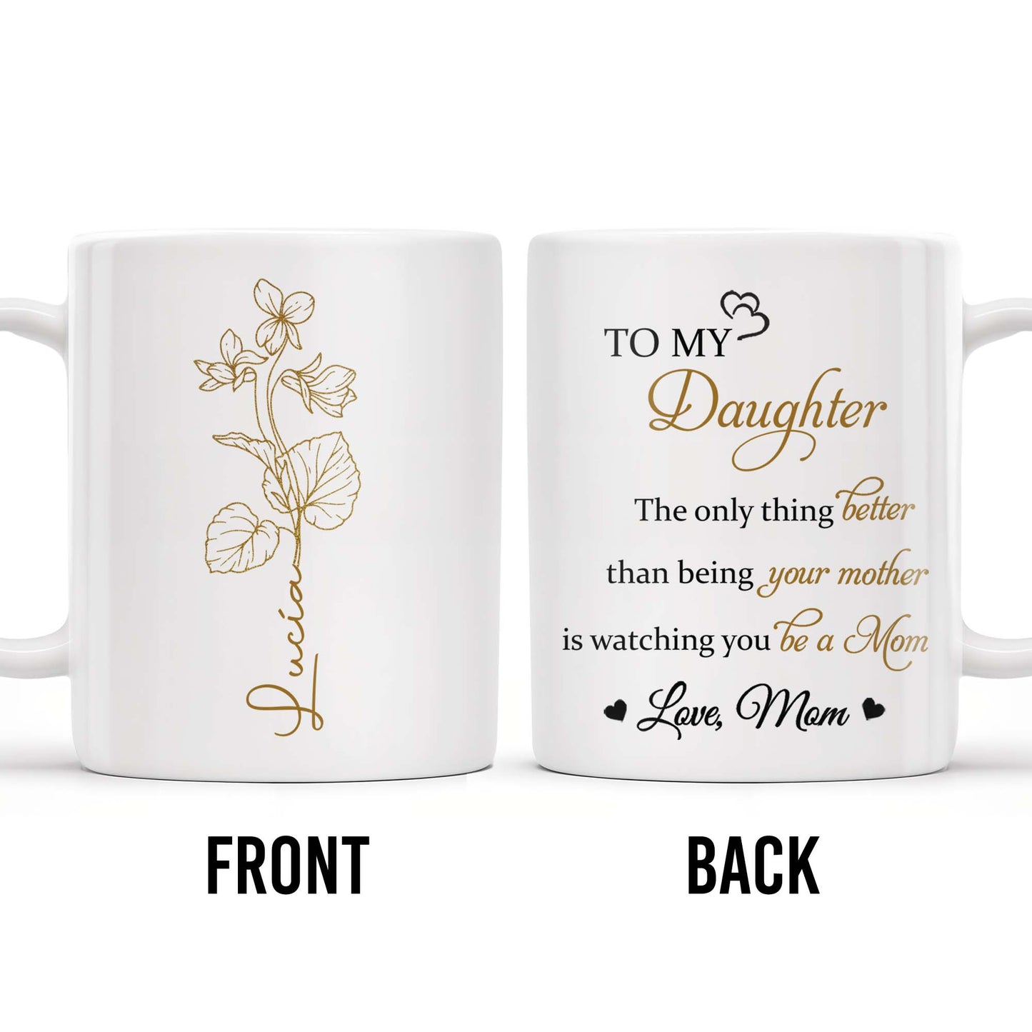 To My Daughter, The Only Thing Better Than Being Your Mother, Flowers