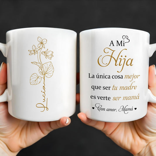 A Mi Hija, La única cosa mejor que ser tu madre es verte ser mamá, Flower