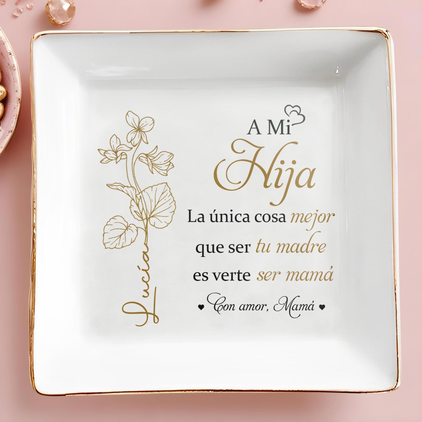 A Mi Hija, La única cosa mejor que ser tu madre es verte ser mamá, Flower