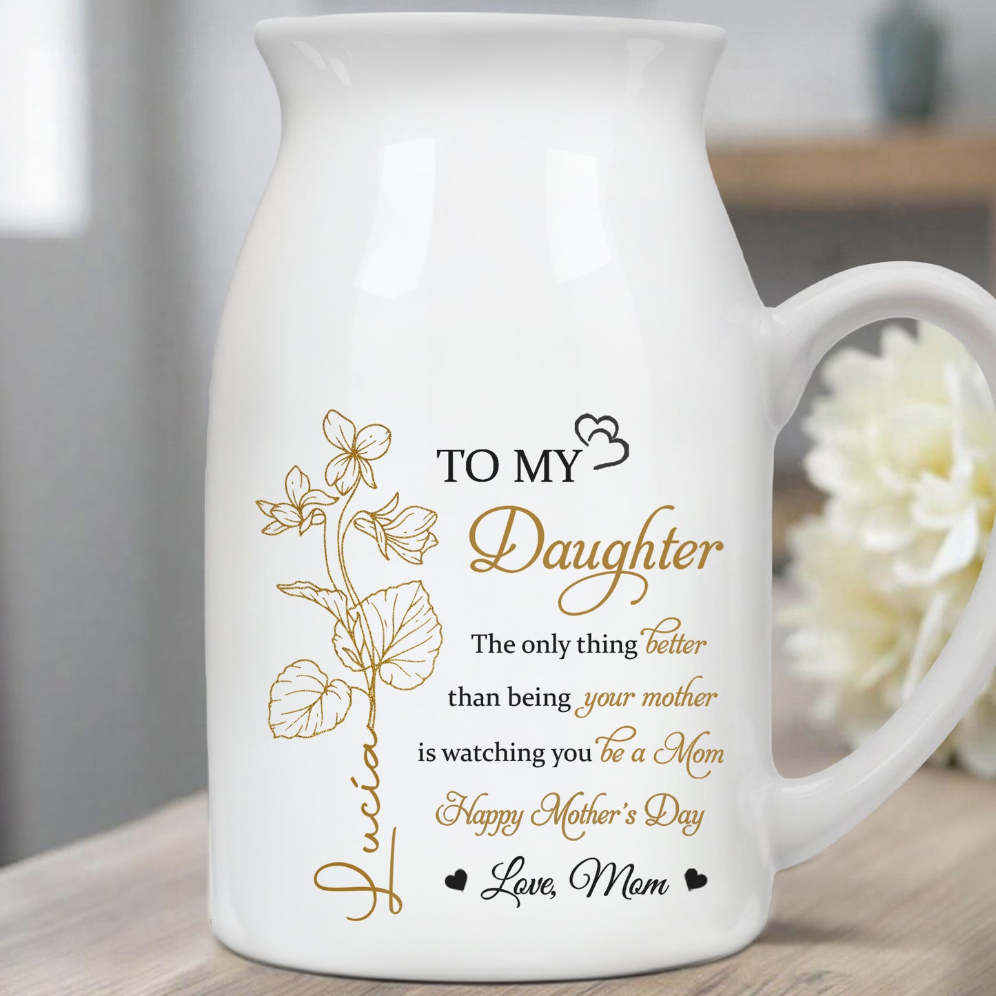 TO MY Daughter, The Only Thing Better Than Being Your Mother Is Watching You Be A Mom, Flowers