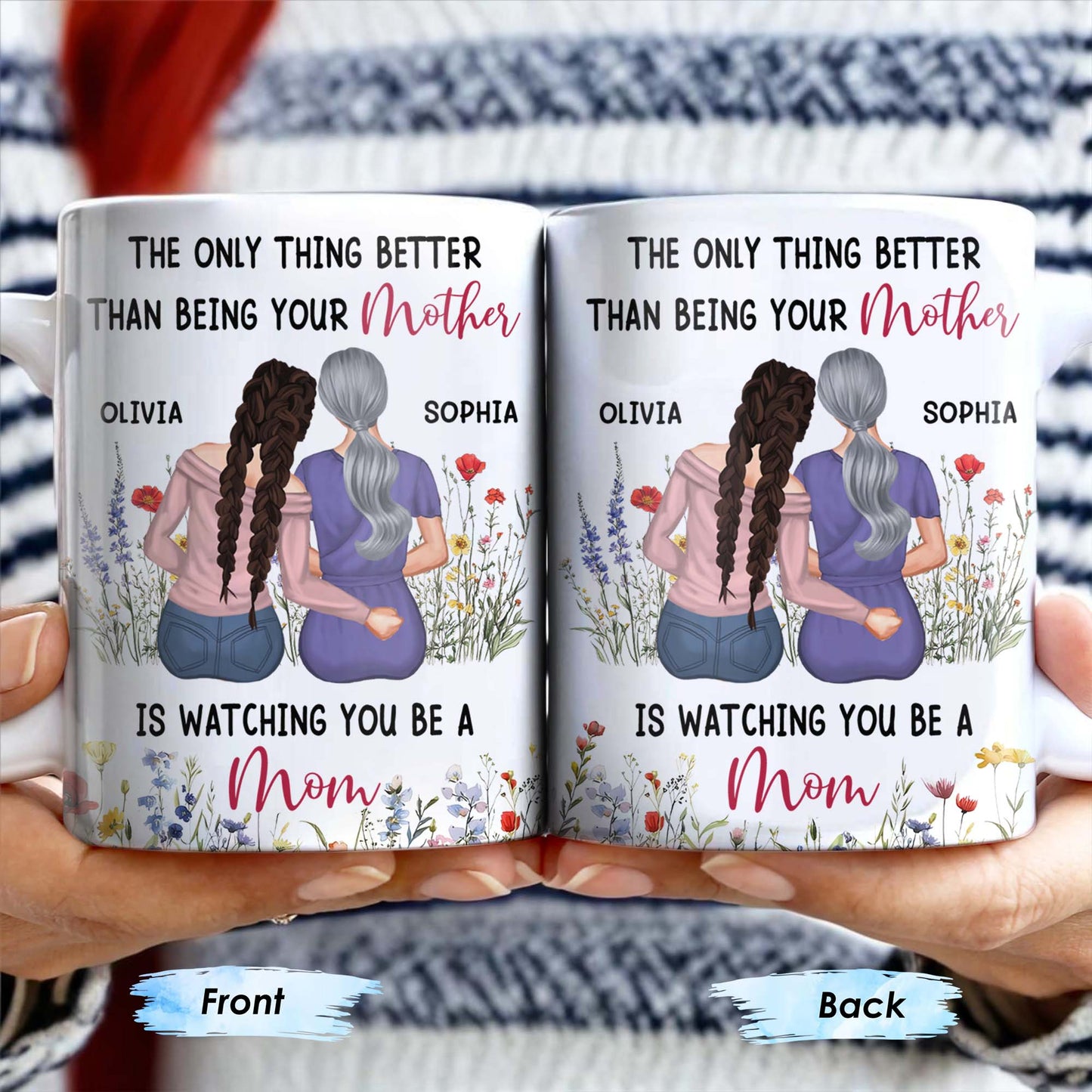 The Only Thing Better Than Being Your Mother Is Watching You Be A Mom, Mother And Daughter