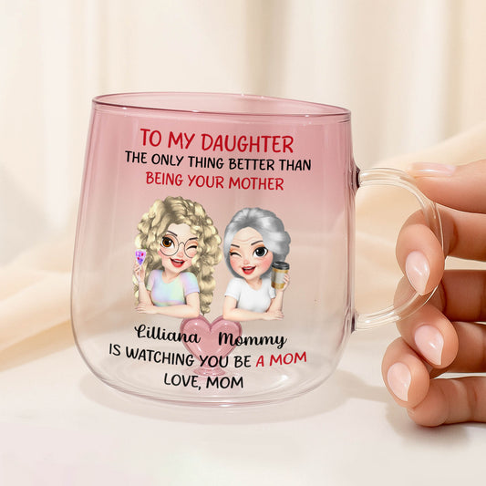 To My Daughter, Only Thing Better Than Being Your Mother