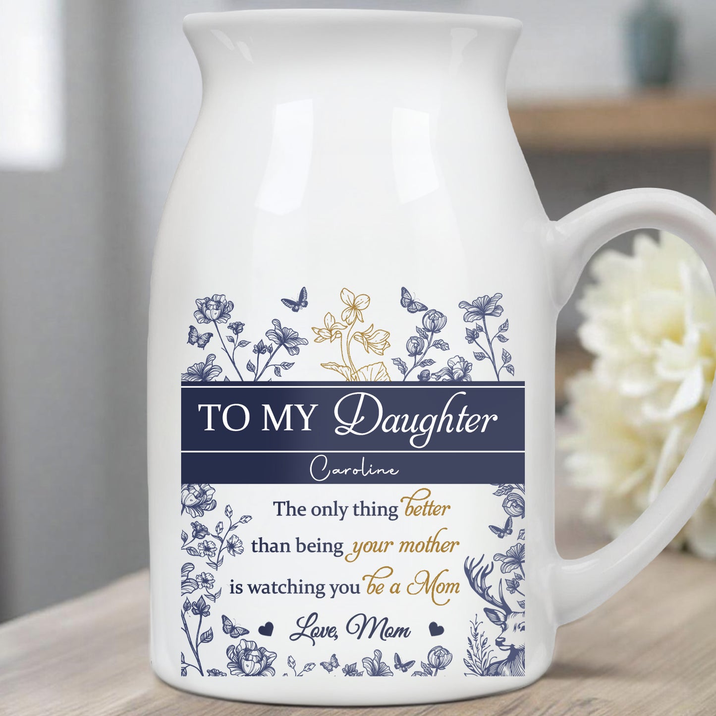 To My Daughter, The Only Thing Better Than Being Your Mother is Watching You Be A Mom, Flowers and Butterflies
