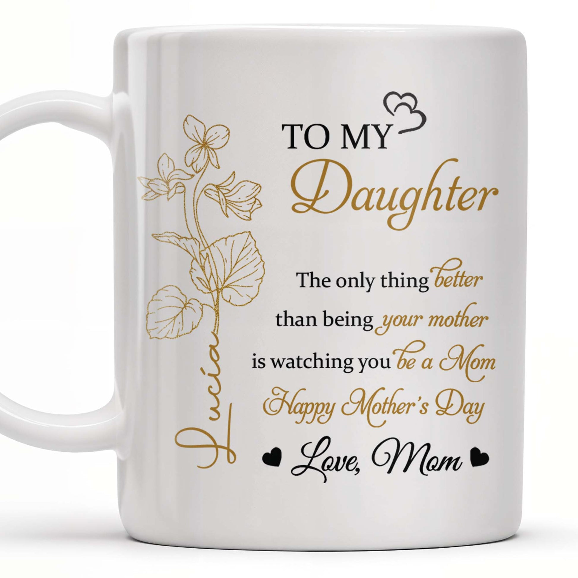 To My Daughter, The Only Thing Better Than Being Your Mother, Flowers and Hearts