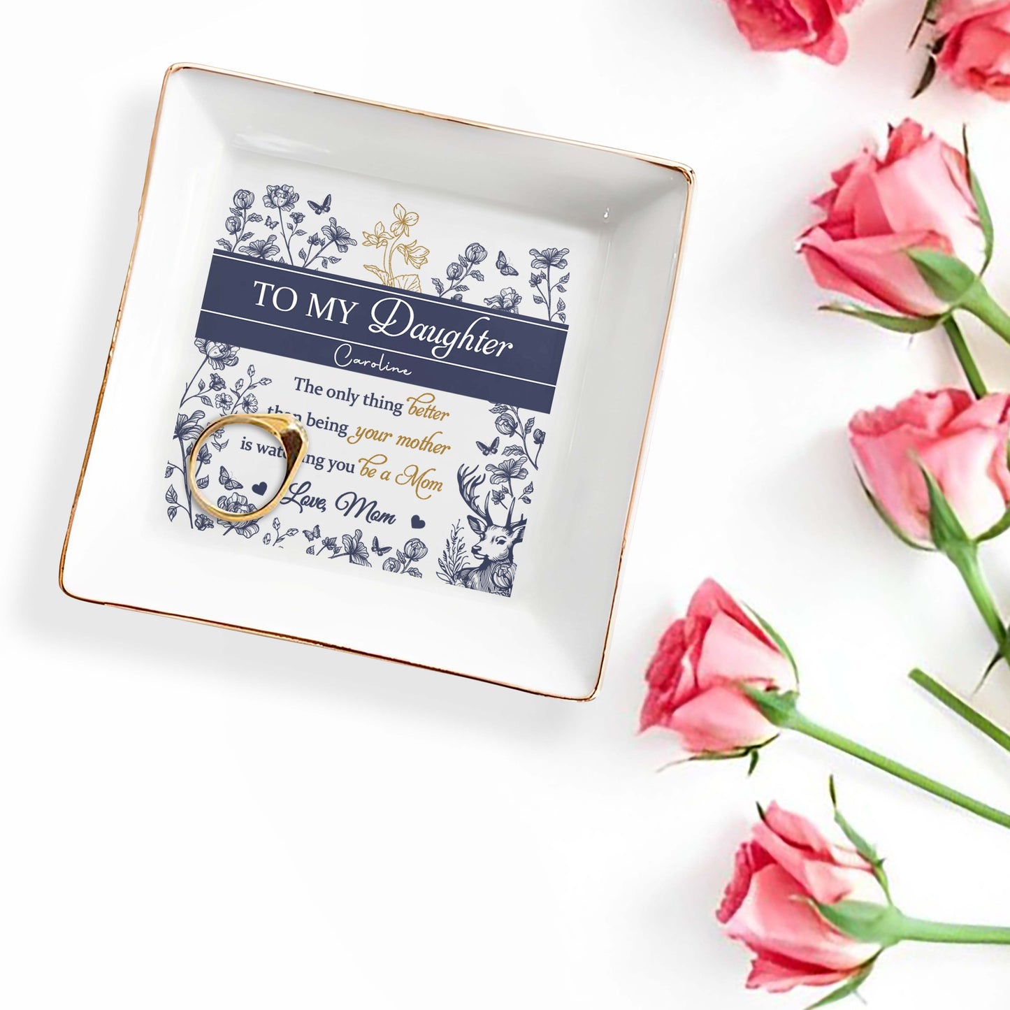 To My Daughter Caroline, The Only Thing Better Than Being Your Mother, Flowers, Deer - Personalized Custom Jewelry Dish, Square Ceramic Dish - DAU156_SCRD
