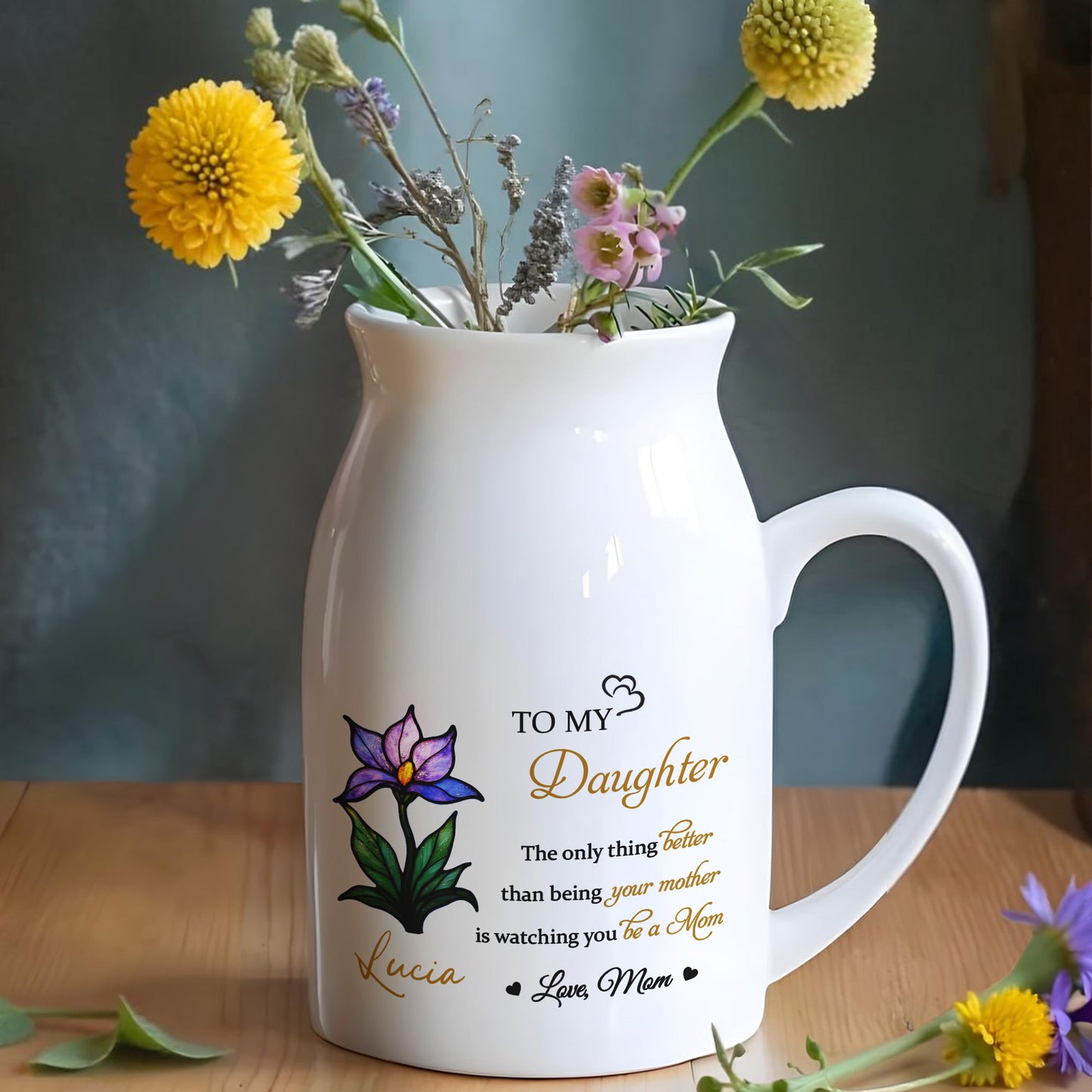 To My Daughter, The Only Thing Better Than Being Your Mother, Flower