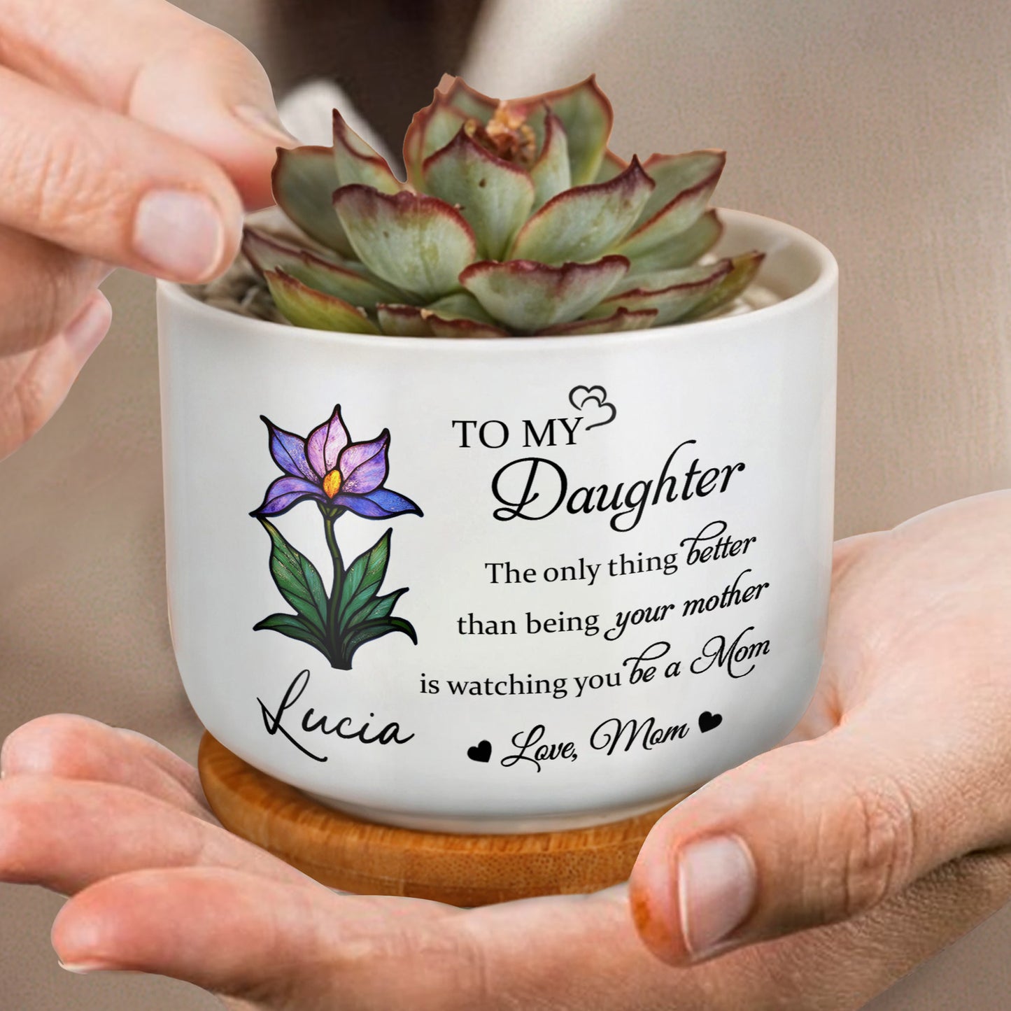 To My Daughter, The Only Thing Better Than Being Your Mother, Flower