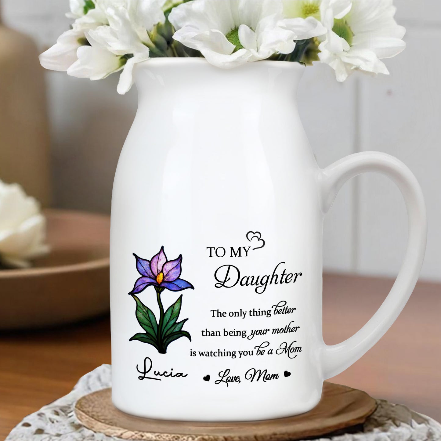 To My Daughter, The Only Thing Better Than Being Your Mother Is Watching You Be A Mom, Flower