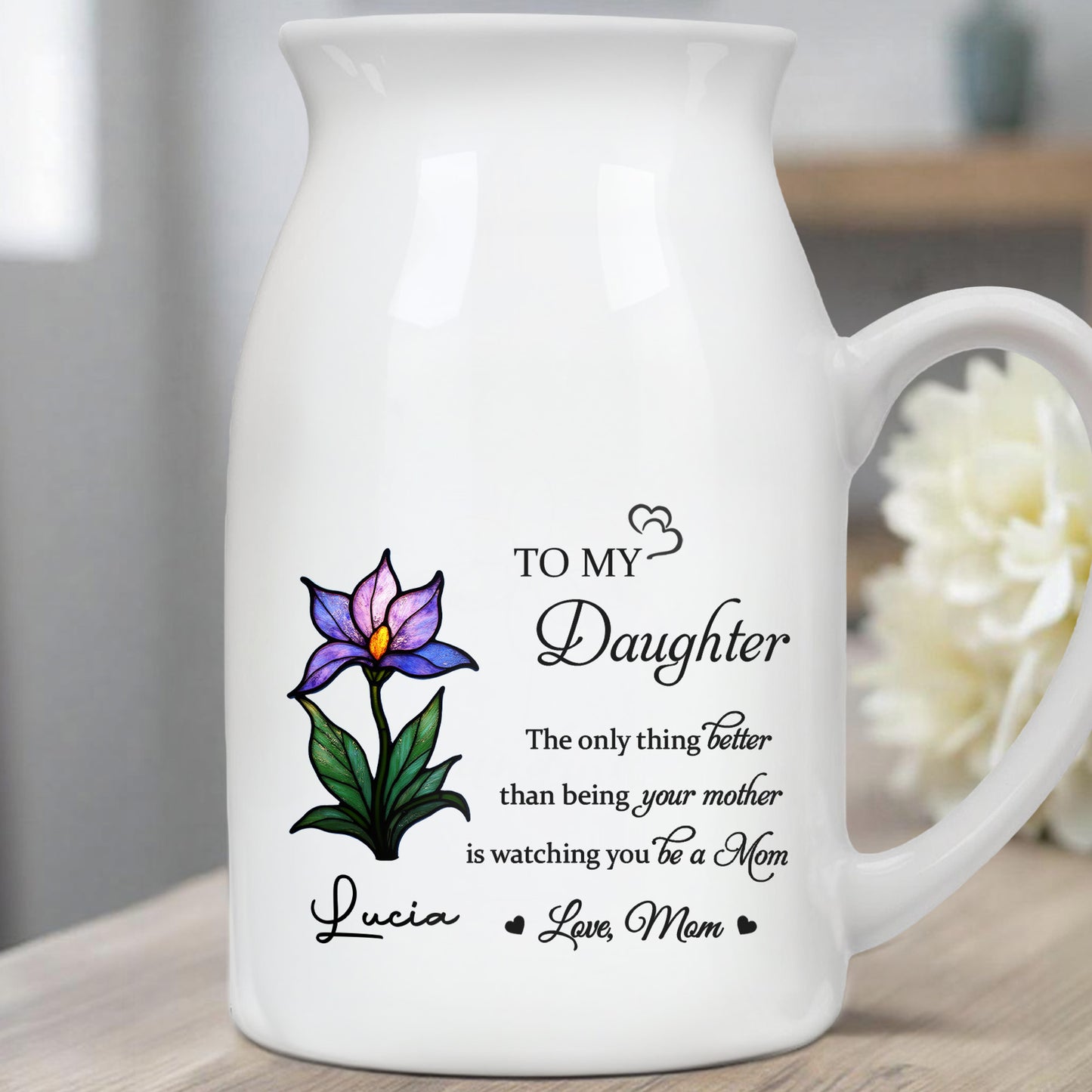 To My Daughter, The Only Thing Better Than Being Your Mother Is Watching You Be A Mom, Flower