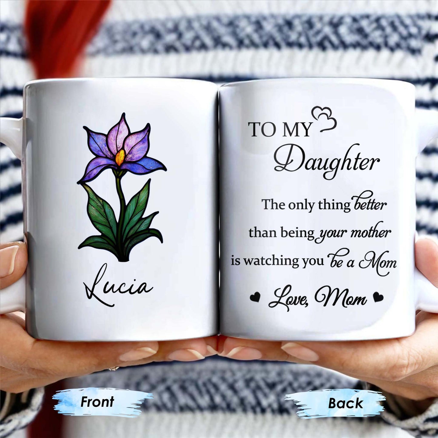 To My Daughter, The only thing better than being your mother is watching you be a Mom, Flower and Heart
