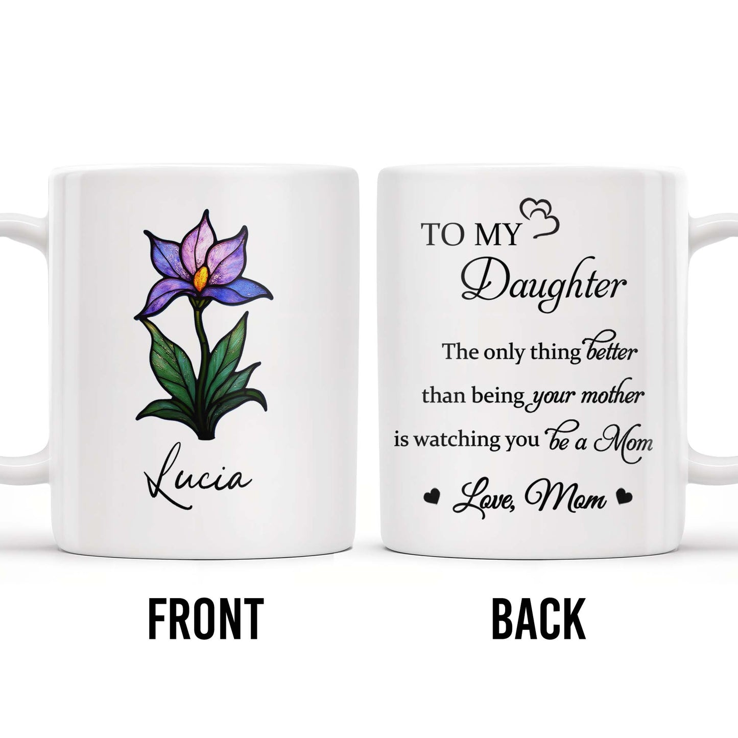To My Daughter, The only thing better than being your mother is watching you be a Mom, Flower and Heart