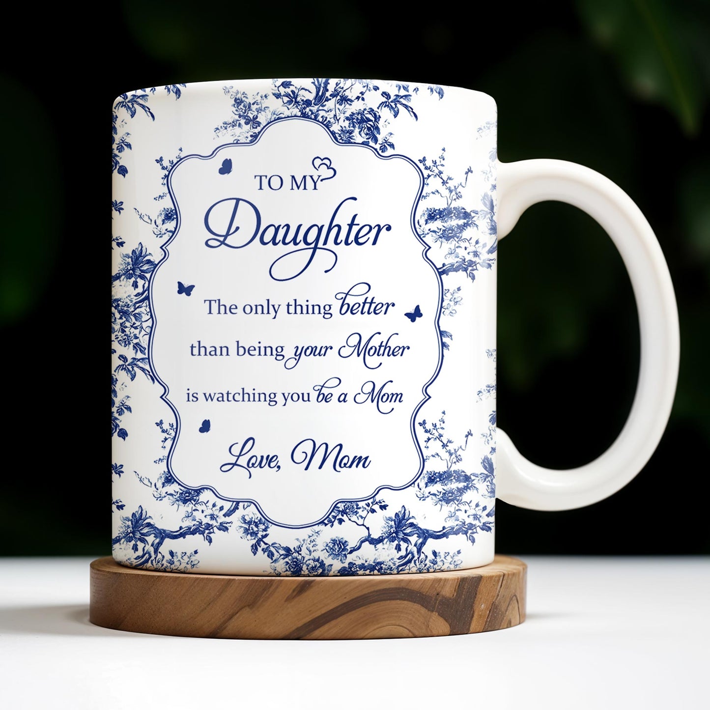To My Daughter, The Only Thing Better Than Being Your Mother, Floral Pattern and Butterflies