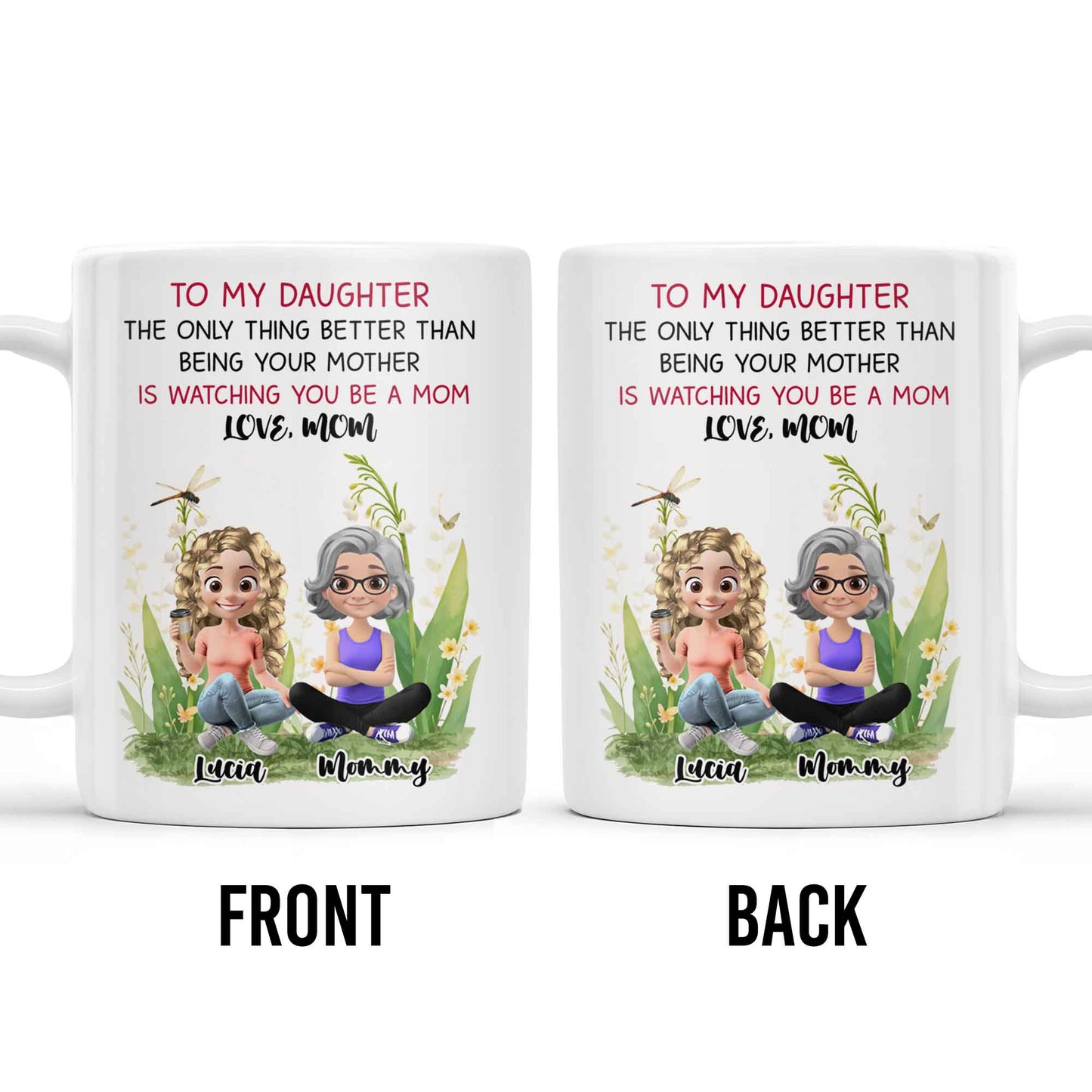 To My Daughter The Only Thing Better Than Being Your Mother Is Watching You Be A Mom, Mother And Daughter, Flowers