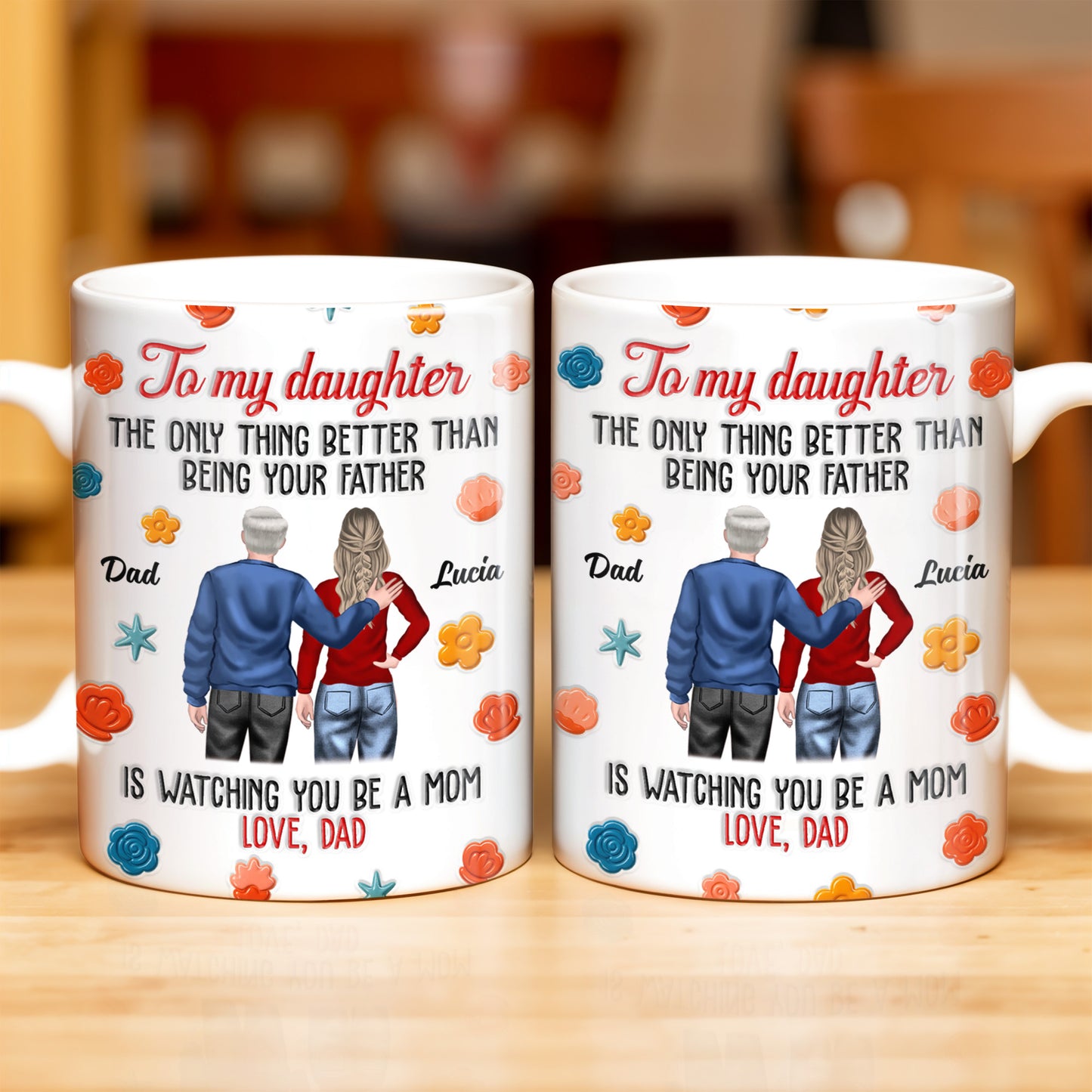 To My Daughter, The Only Thing Better Than Being Your Father, Father And Daughter, Flowers