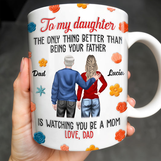 To My Daughter, The Only Thing Better Than Being Your Father, Father And Daughter, Flowers