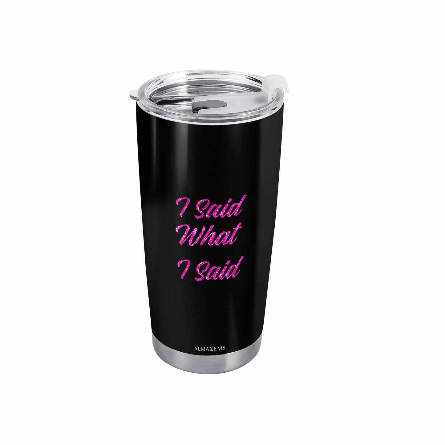 J'AI DIT CE QUE J'AI DIT - Gobelet personnalisé en acier inoxydable 20 oz 30 oz - DB14TB