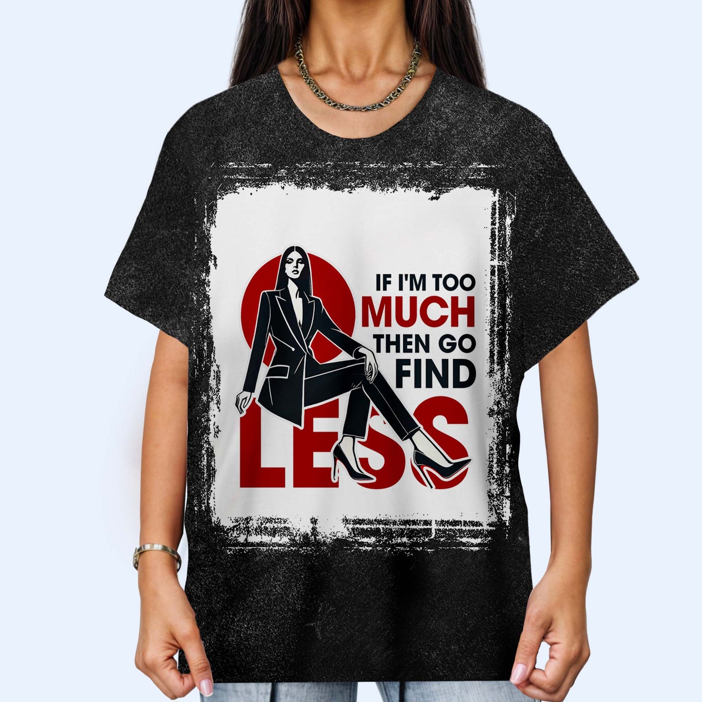 Si je suis trop, alors va chercher moins - T-shirt unisexe personnalisé imprimé sur toute la surface - DG017_3T