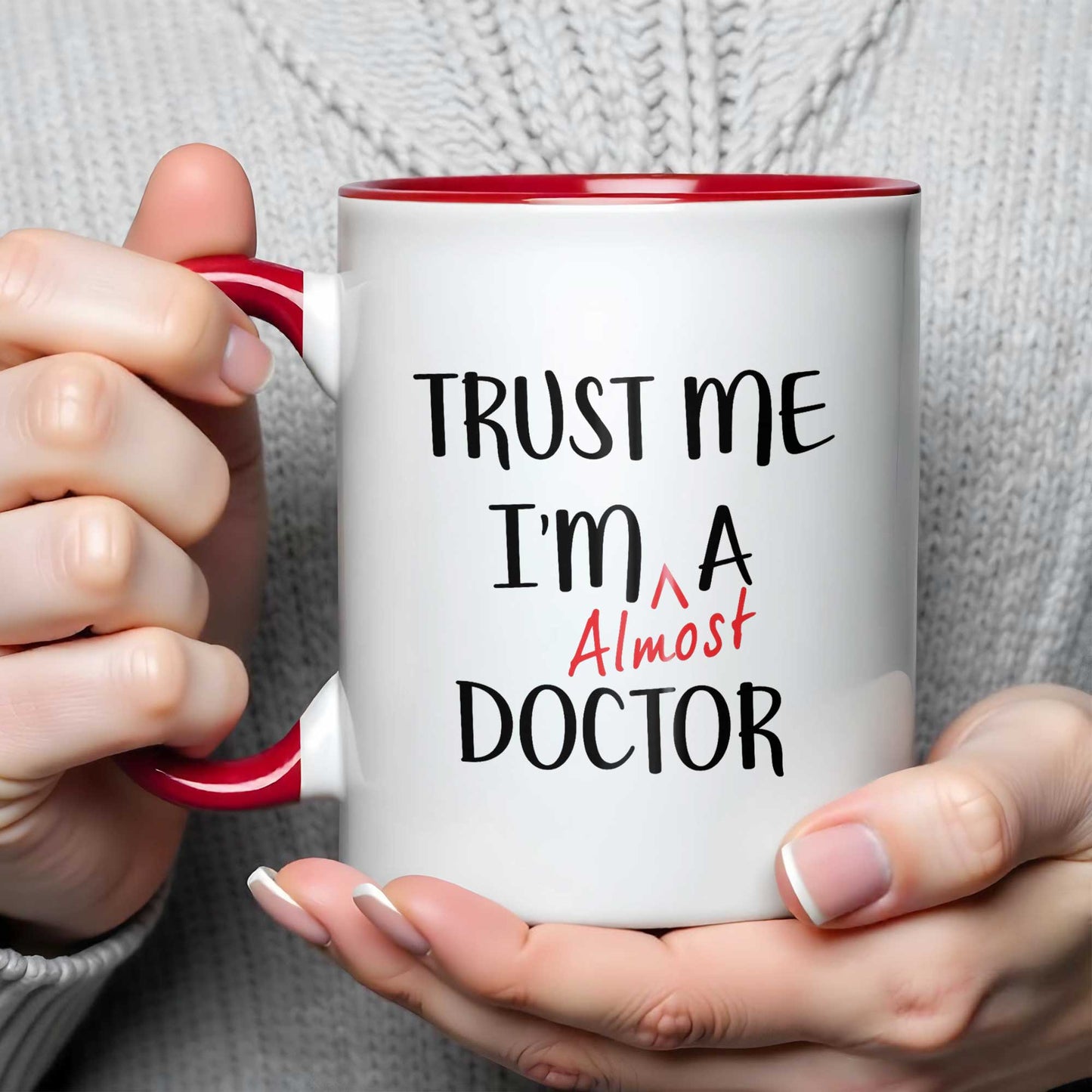 Trust Me I'm Almost A Doctor Mug