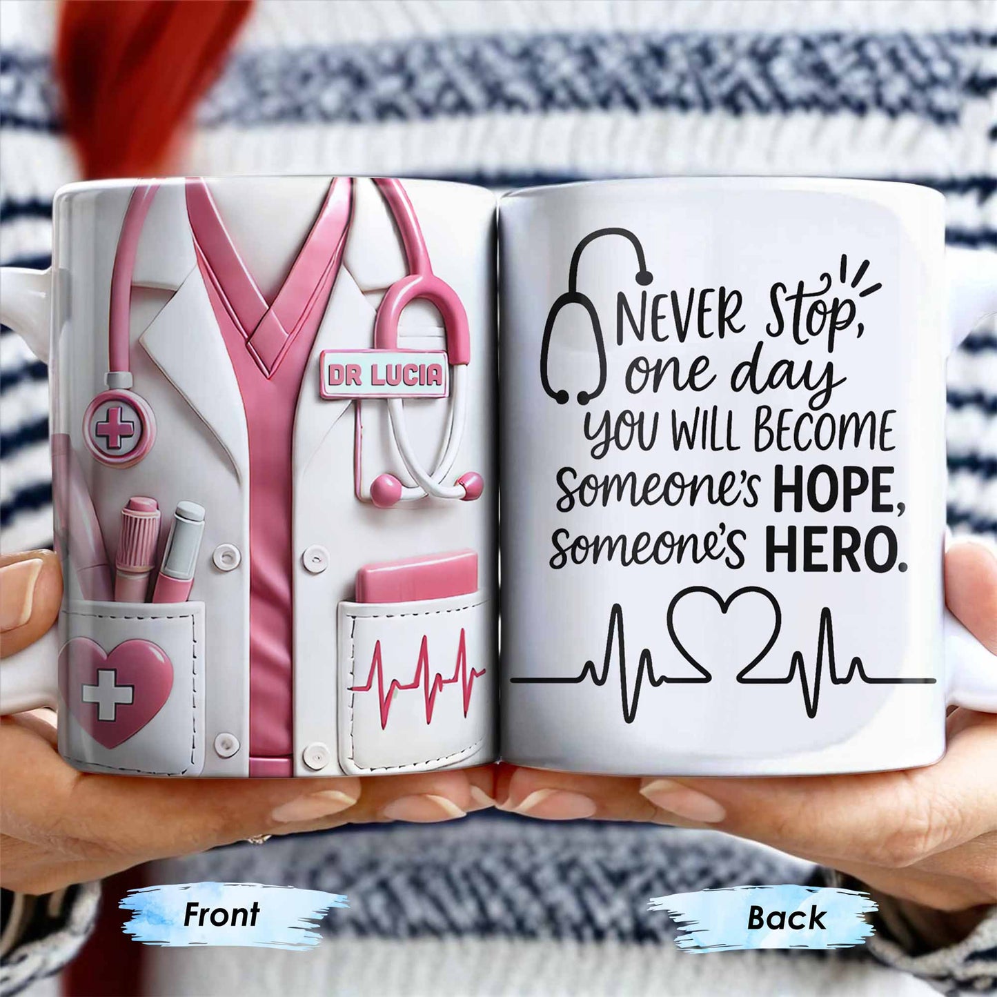Never Stop, One Day You Will Become Someone's Hope, Someone's Hero, Medical Uniform and Stethoscope - Personalized Custom Coffee Mug - DOC019_MG