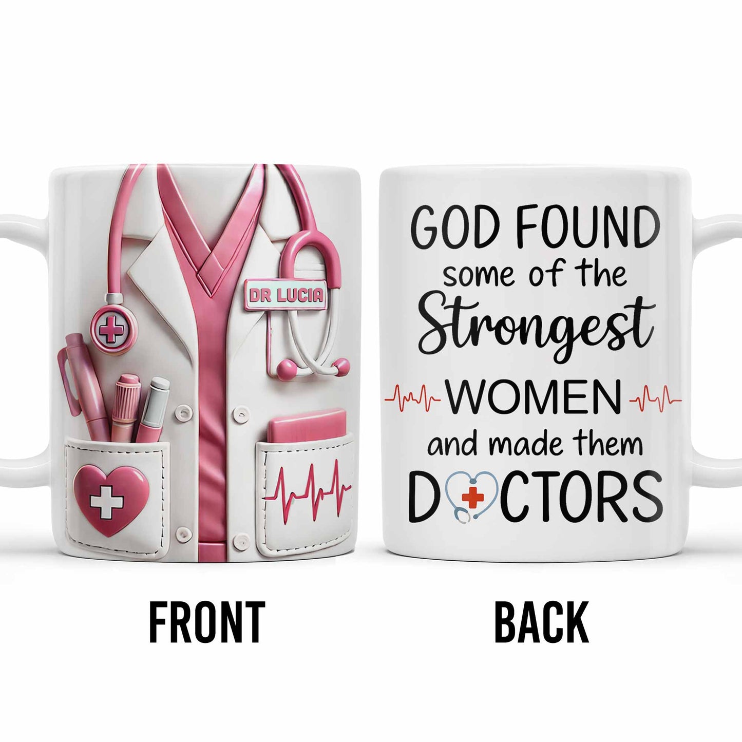 God Found Some Of The Strongest Women And Made Them Doctors, Medical Coat, Stethoscope - Personalized Custom Coffee Mug - DOC023_MG