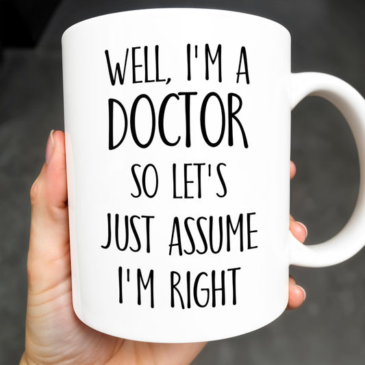 Well, I'm A Doctor So Let's Just Assume I'm Right