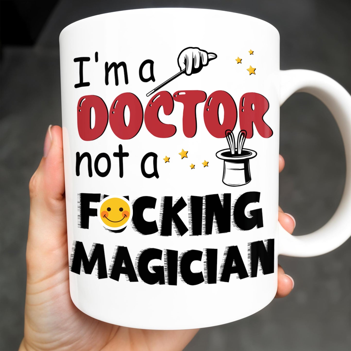 I'm A Doctor Not A F*cking Magician, Magic Hat, Wand and Stars - Personalized Custom Coffee Mug - DOC031_MG
