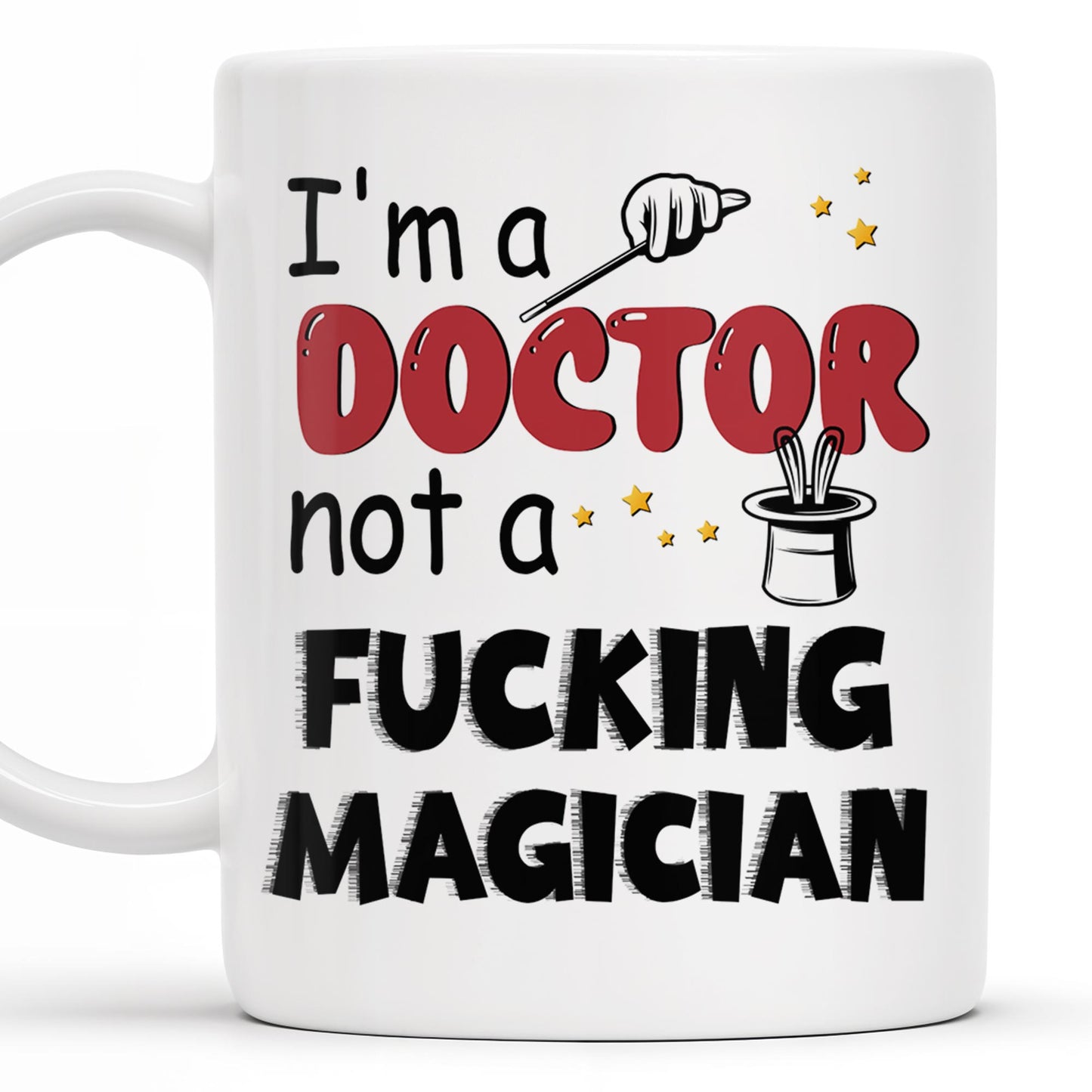 I'm A Doctor Not A F*cking Magician, Magic Hat, Wand and Stars
