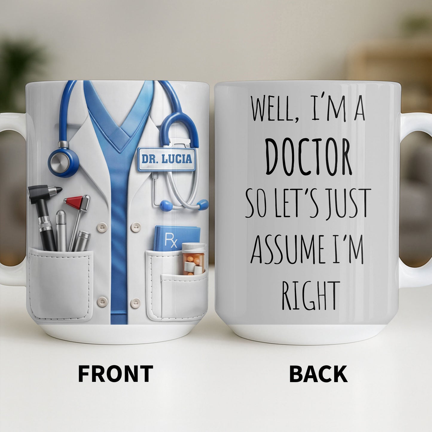 Well I'm A Doctor So Let's Assume I'm Right, Medical Scrubs and Stethoscope - Personalized Custom Coffee Mug - DOC098_MG