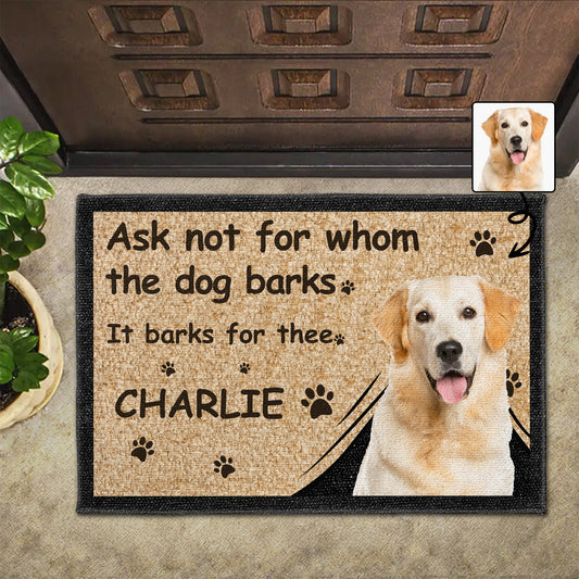 Ne demandez pas pour qui le chien aboie, il aboie pour vous - Paillasson personnalisé - DOG021_DRM