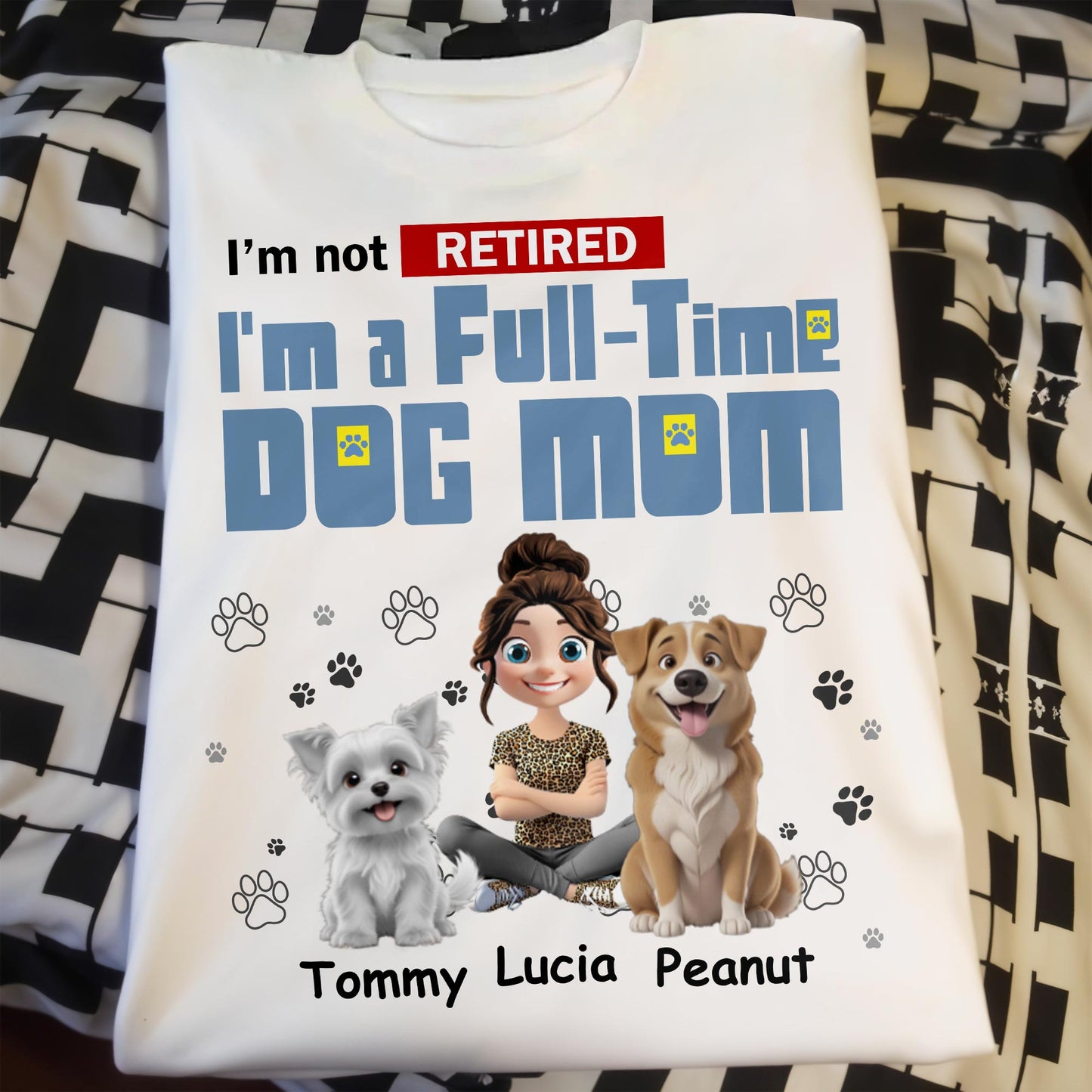 I'm Not Retired, I'm A Full-Time Dog Mom, Dogs and Paw Prints