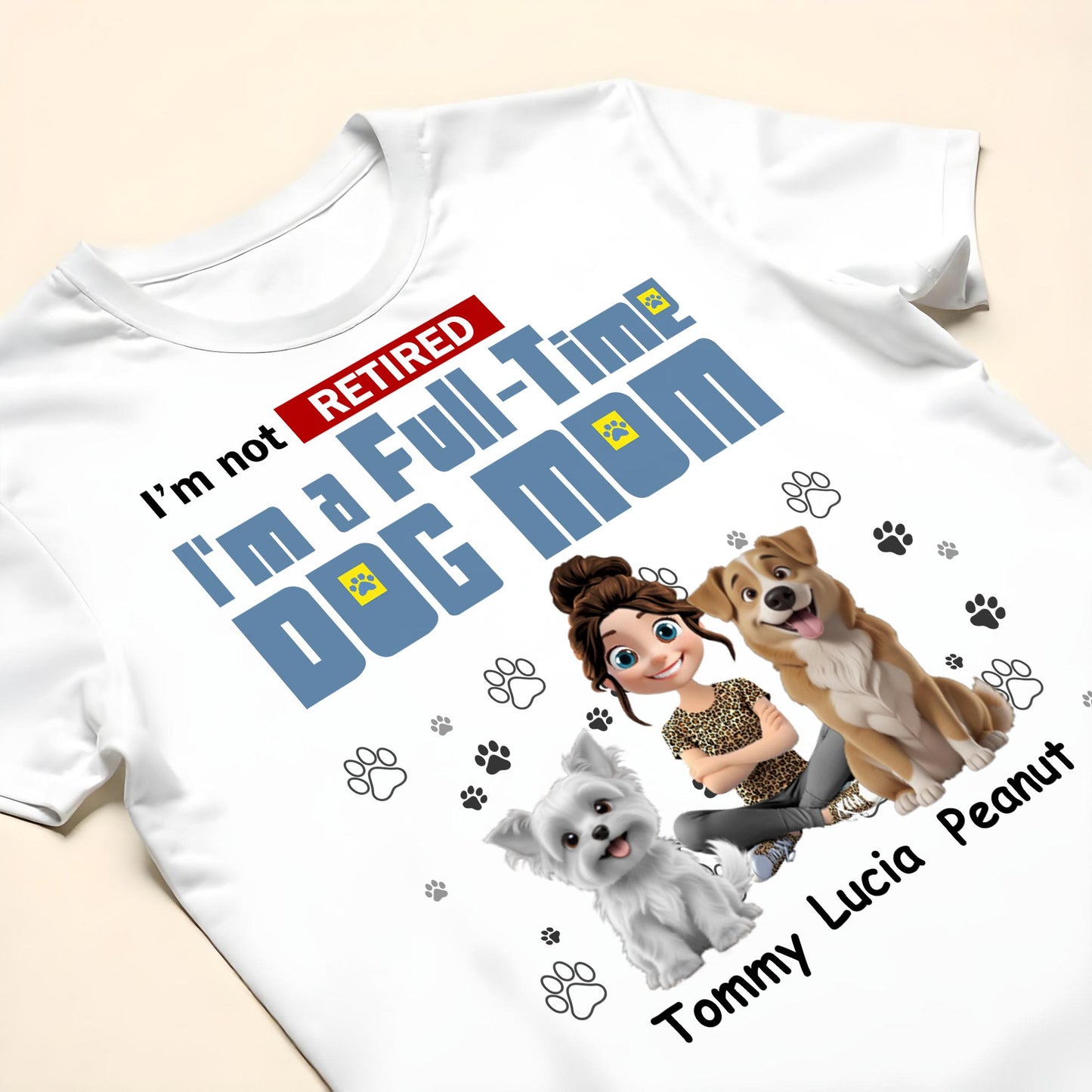 I'm Not Retired, I'm A Full-Time Dog Mom, Dogs and Paw Prints