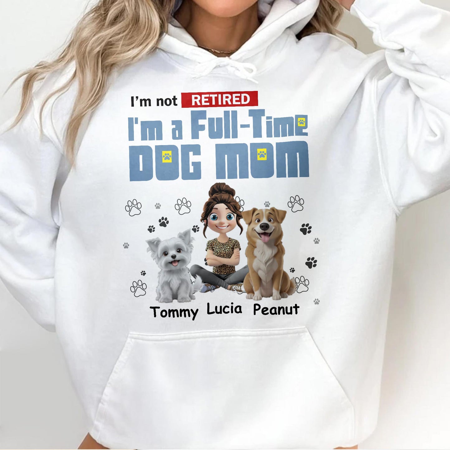 I'm Not Retired, I'm A Full-Time Dog Mom, Dogs and Paw Prints