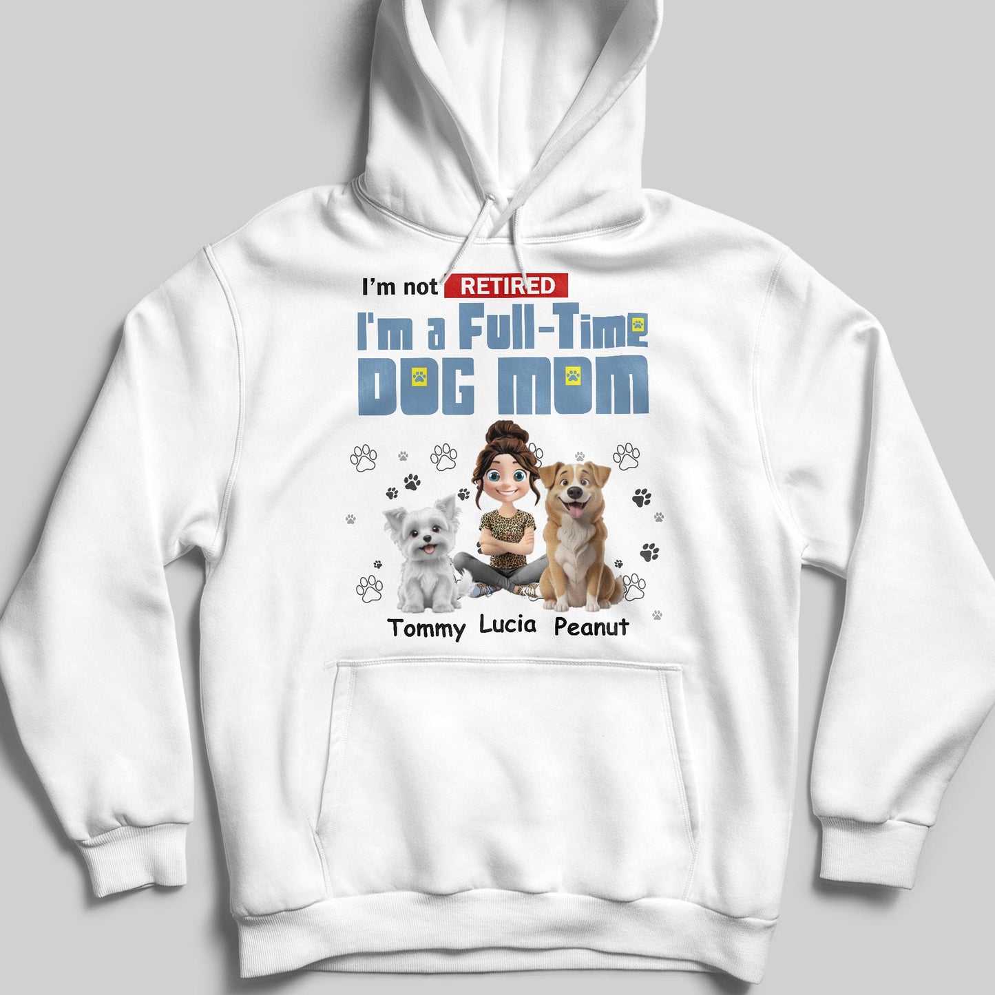 I'm Not Retired, I'm A Full-Time Dog Mom, Dogs and Paw Prints