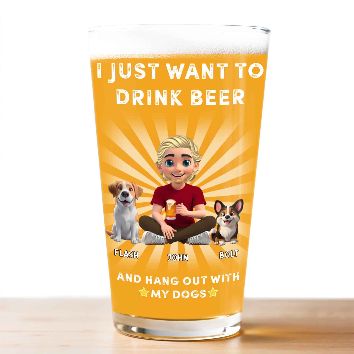 I Just Want To Drink Beer And Hang Out With My Dogs