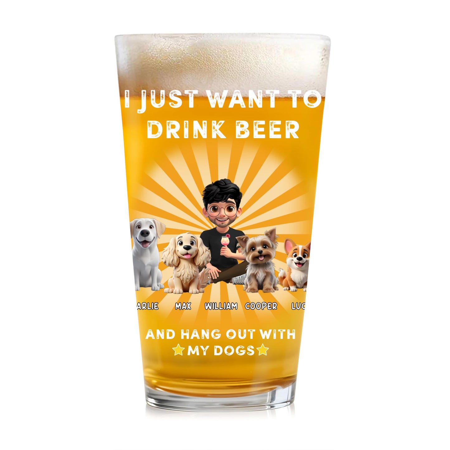 I Just Want To Drink Beer And Hang Out With My Dogs, Beer And Dogs