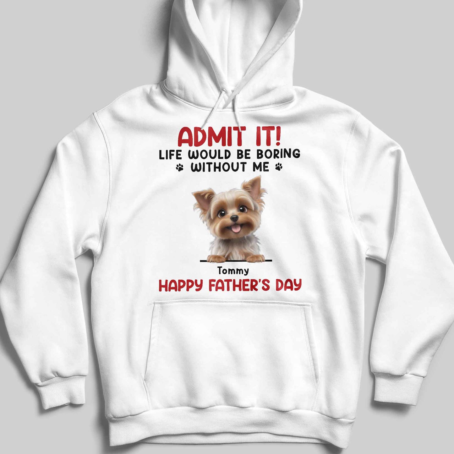Admit It! Life Would Be Boring Without Me, Dog