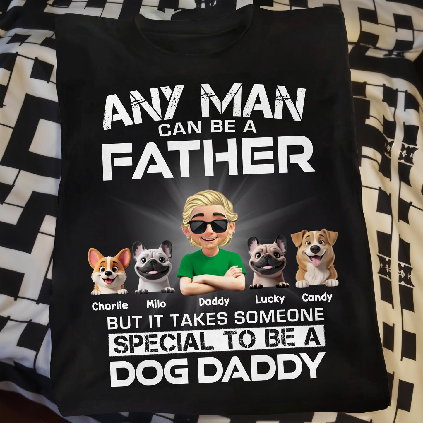 Any Man Can Be A Father, Special To Be A Dog Daddy