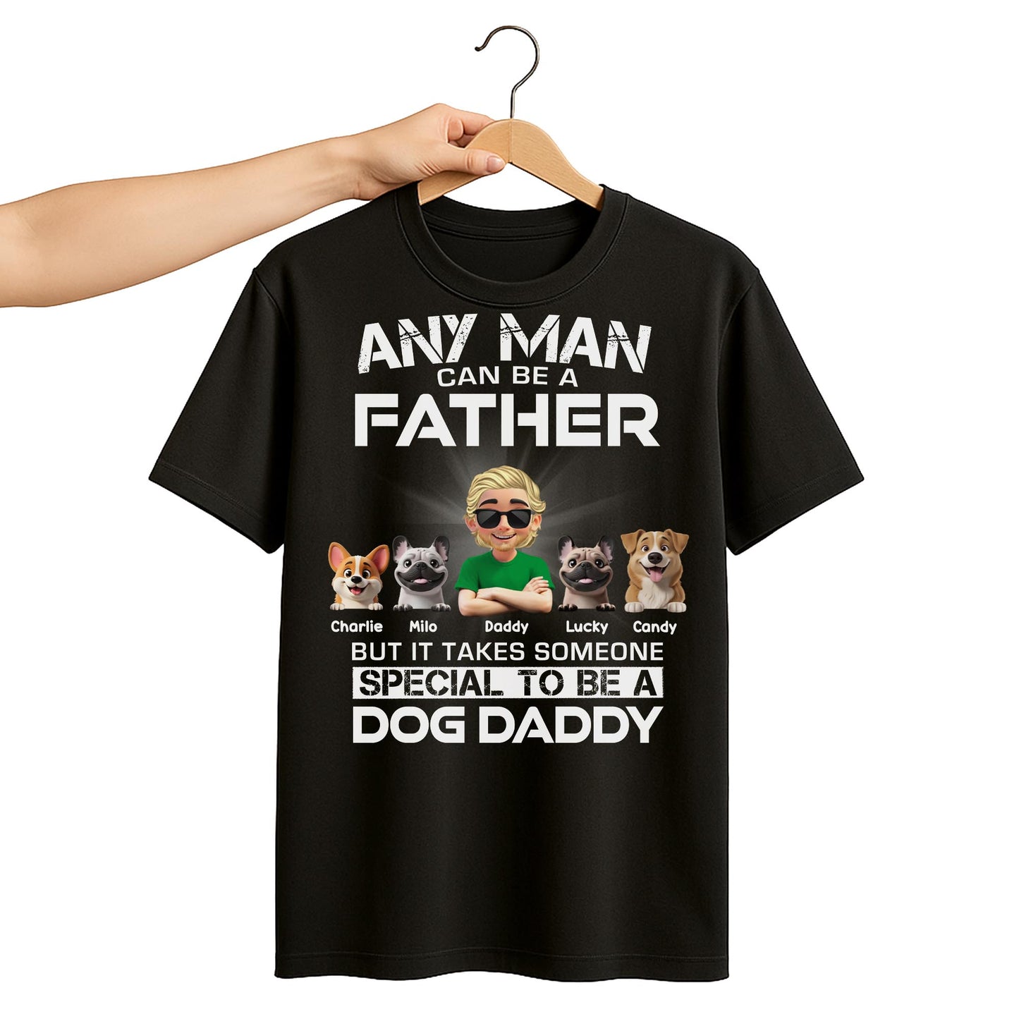 Any Man Can Be A Father, Special To Be A Dog Daddy