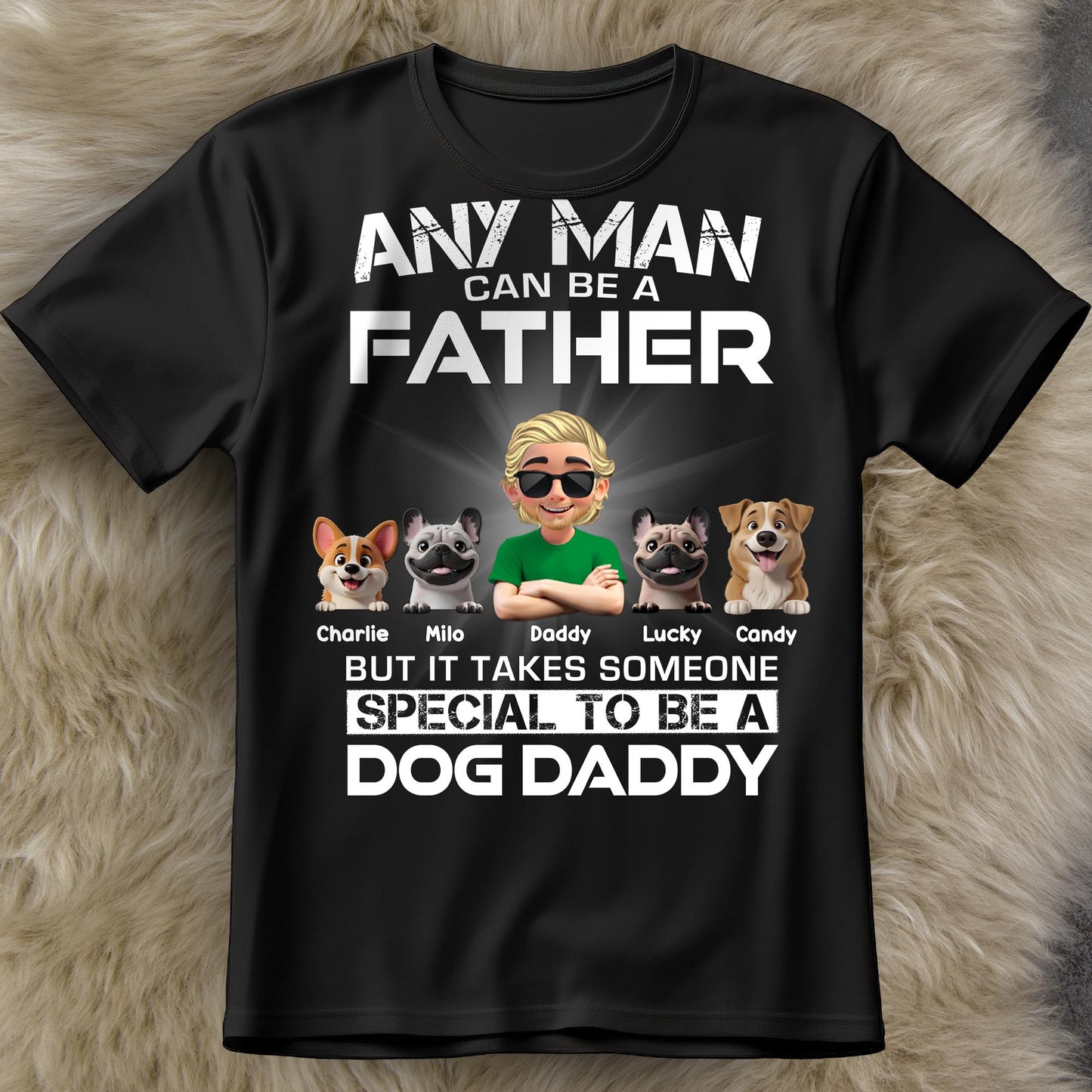Any Man Can Be A Father, Special To Be A Dog Daddy