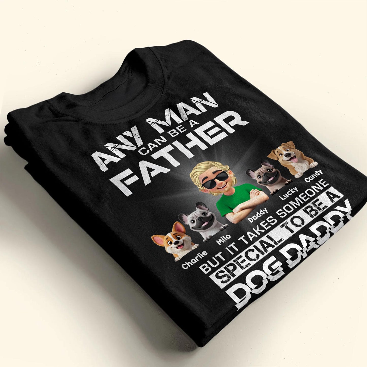 Any Man Can Be A Father, Special To Be A Dog Daddy