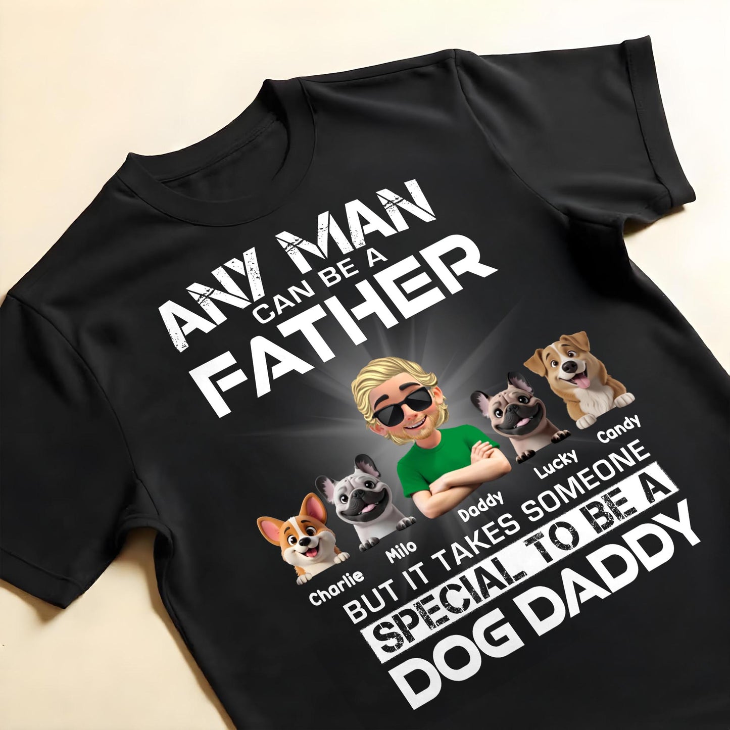 Any Man Can Be A Father, Special To Be A Dog Daddy