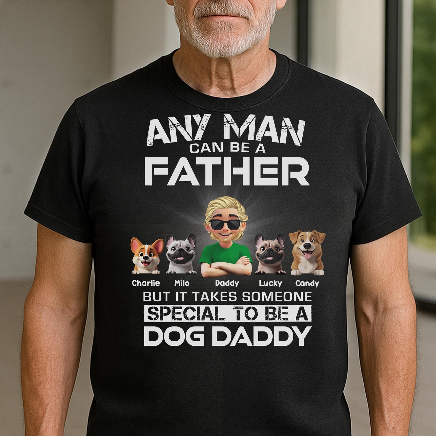 Any Man Can Be A Father, Special To Be A Dog Daddy