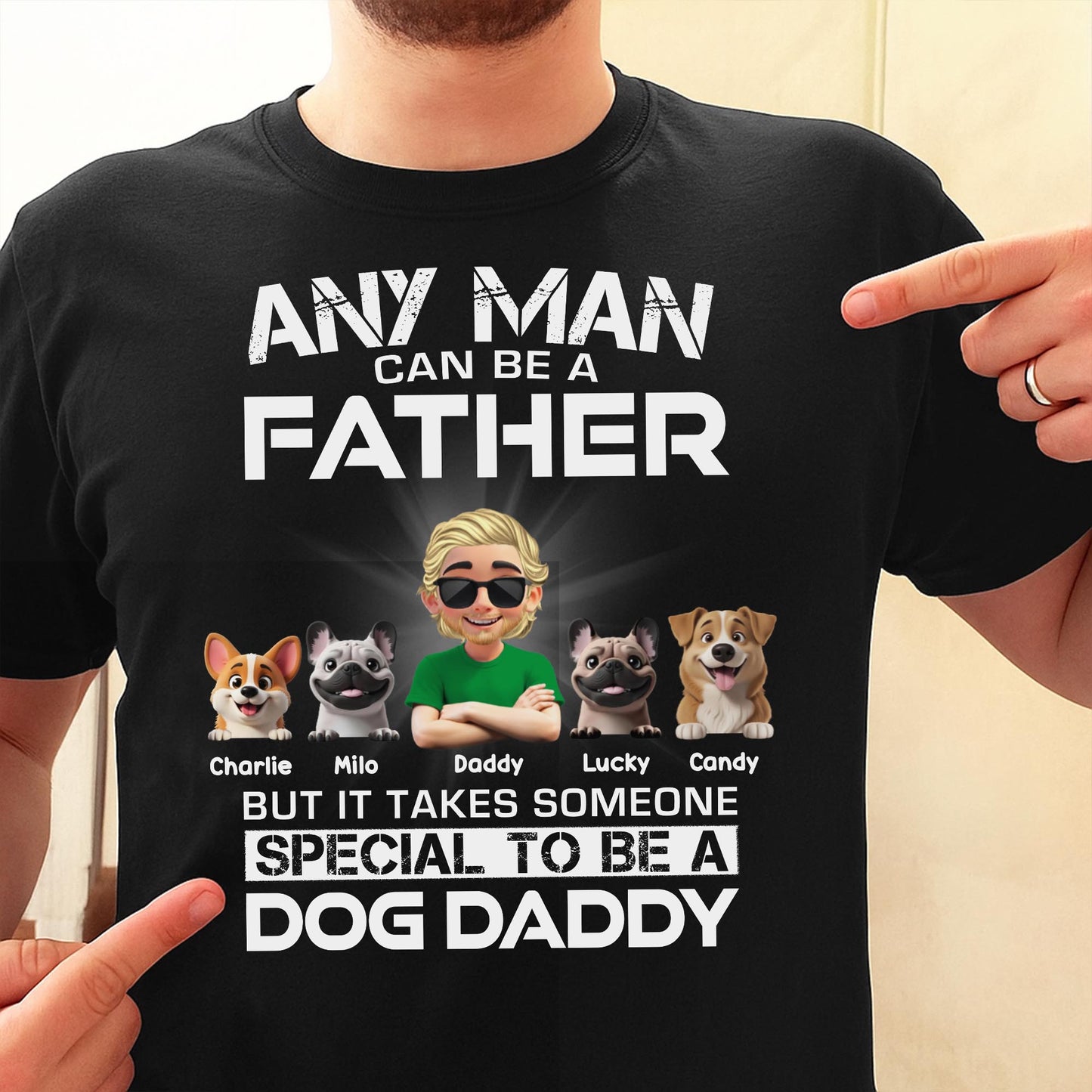 Any Man Can Be A Father, Special To Be A Dog Daddy